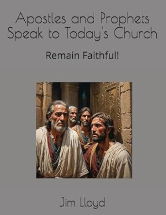 Apostles and Prophets Speak to Today&#39;s Church: Remain Faithful!