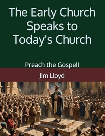 The Early Church Speaks to Today&#39;s Church: Preach the Gospel!