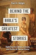 Behind the Bible&#39;s Greatest Stories