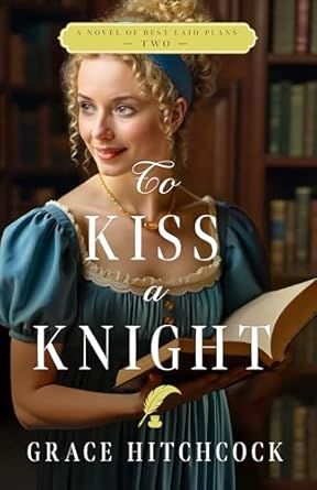To Kiss a Knight: A Novel of Best Laid Plans (2)