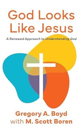 God Looks Like Jesus: A Renewed Approach to Understanding God