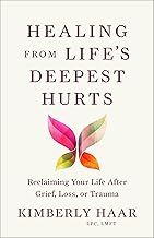 Healing from Life&#39;s Deepest Hurts