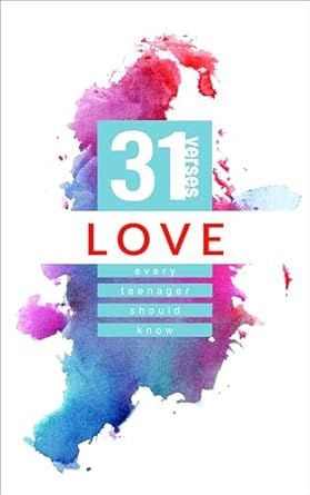 LOVE : 31 VERSES EVERY TEENAGER SHO