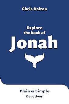 Explore the Life of Jonah: Plain &amp; Simple Devotions