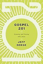 The Gospel 201 Growing and Thriving with Jesus