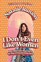 I Don&#39;t Even Like Women