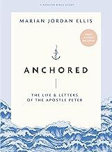 Anchored The Life &amp; Letters of Apostle Peter