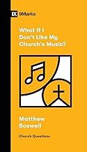 What if I Don&#39;t Like My Church&#39;s Music