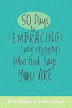50 Days to Embracing and Enjoying Who God Says You Are