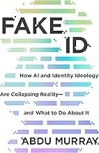 Fake ID How AI and Identity Ideology Are Collapsing Reality