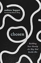 Chosen: Building Your Family the Way God Builds His