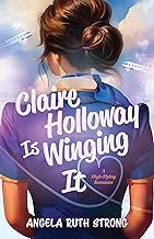 Claire Holloway Is Winging It: A High-Flying Romance