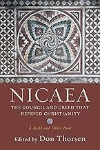 Nicaea: The Council and Creed That Defined Christianity