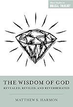 The Wisdom Of  God: Revealed, Reviled, and Reverberated