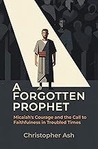 A Forgotten Prophet: Miciah's Courage and the Call to Faithfulness in Troubled Times