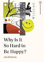 Why Is It So Hard To Be Happy?