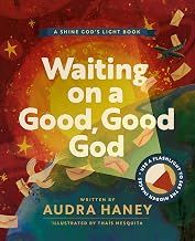 Waiting on a Good, Good God: An Interactive Picture Book for Kids About Patience and Prayer