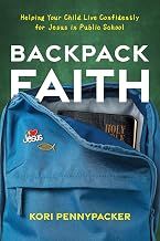 Backpack Faith: Helping Your Child Live Confidently for Jesus in Public School