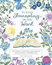 Journaling in the Word: 52 Week Scriptures, Devotions, and Prayers from Genesis to Revelation