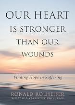 Our Heart Is Stronger than Our Wounds: Finding Hope in Suffering
