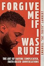Forgive Me if I Was Rude