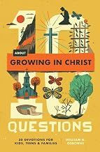 10 Questions About Growing in Christ: 30 Devotions for Kids, Teens, and Families