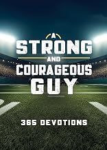 A Strong and Courageous Guy