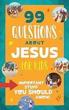 99 Questions about Jesus for Kids: Important Stuff You Should Know!