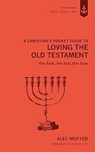 A Christian's Pocket Guide to Loving The Old Testament: One Book, One God, One Story