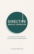 Directive Biblical Counseling: Foundational Principles for Counseling Yourself and Others
