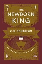 The Newborn King: 25 Devotions for Advent from C.H. Spurgeon