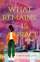 What Remains Is Grace