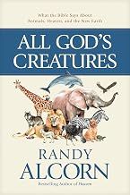 All God’s Creatures: What the Bible Says About Animals, Heaven, and the New Earth