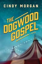 The Dogwood Gospel: A Southern Coming-of-Age Historical Fiction Novel About Found Family and Self-Discovery