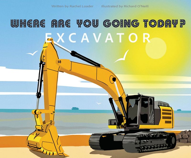 Where Are You Going Today Excavator? Where Are You Going Today Excavator?