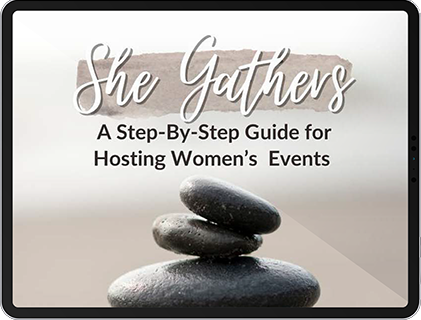 She Gathers: A Step-by-Step Guide for Hosting Women's
