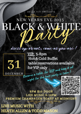 Della Viti NYE23  Black & White Party - LIVE MUSIC, Hot & Cold Bites Buffet, Drink Specials, Premium Champagne Toast!