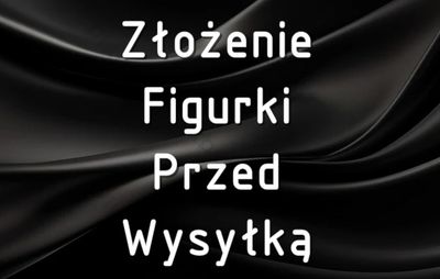 Złożenie Figurki Przed Wysyłką