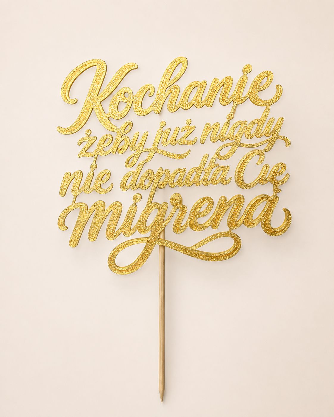 Topper Kochanie żeby już nigdy nie dopadła Cię migrena - napis