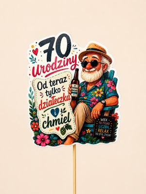Topper - 70 Urodziny – Od teraz tylko działeczka i chmiel