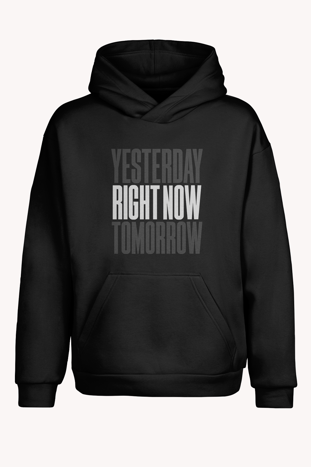 YESTERDAY, RIGHT NOW, TOMORROW HOODIE