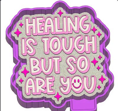 Healing Is Tough But So Are You Mold