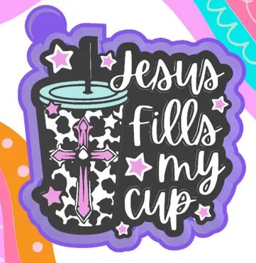 Jesus Fills My Cup Mold