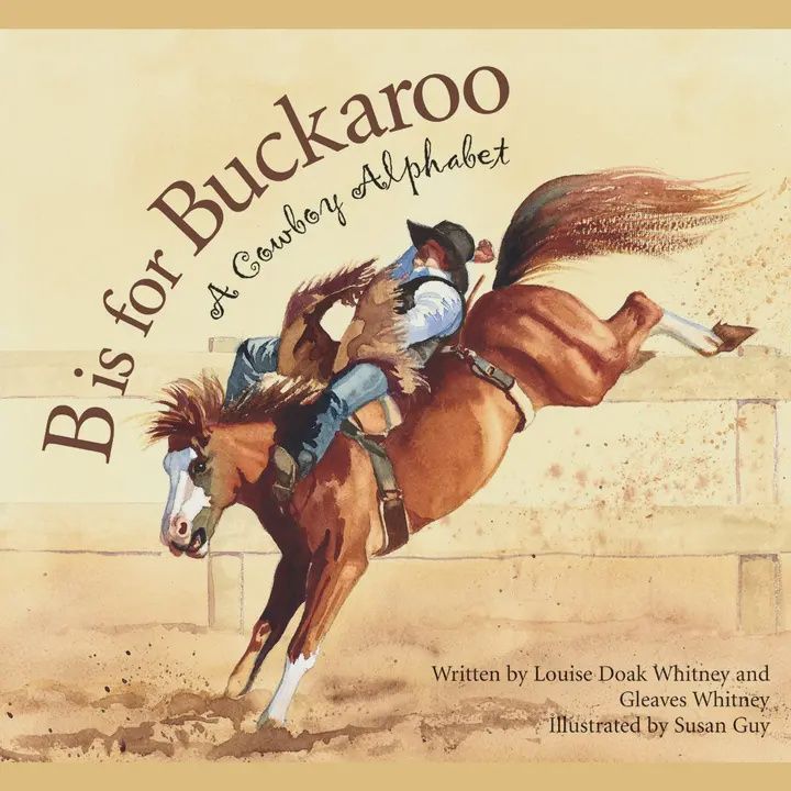 B Is For Buckaroo: Cowboy Alphabet