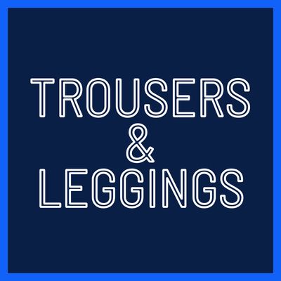 Trousers &amp; Leggings