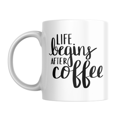 LIFE BEGINS AFTER COFFEE MUG