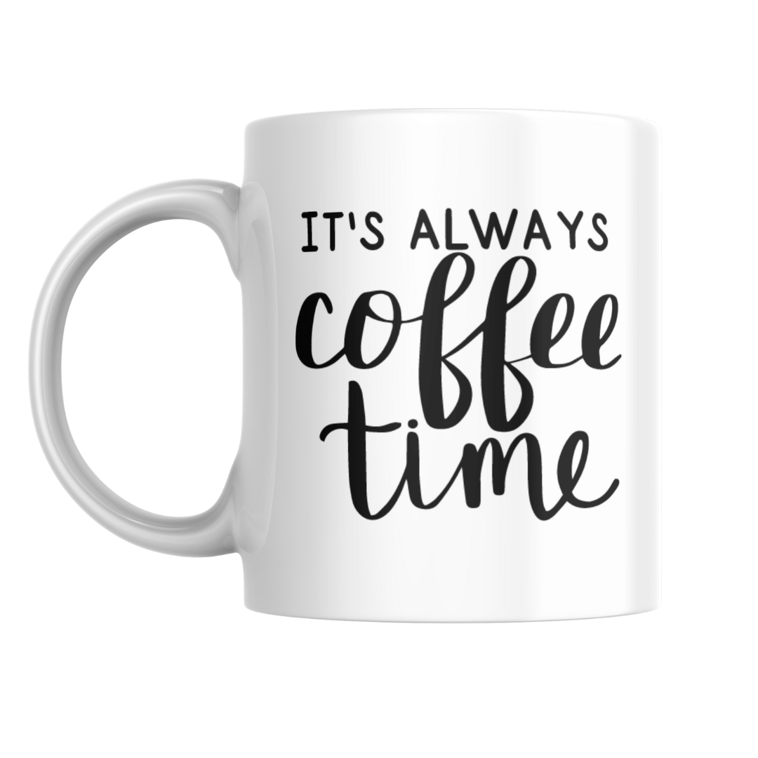 IT&#39;S ALWAYS COFFEE TIME MUG