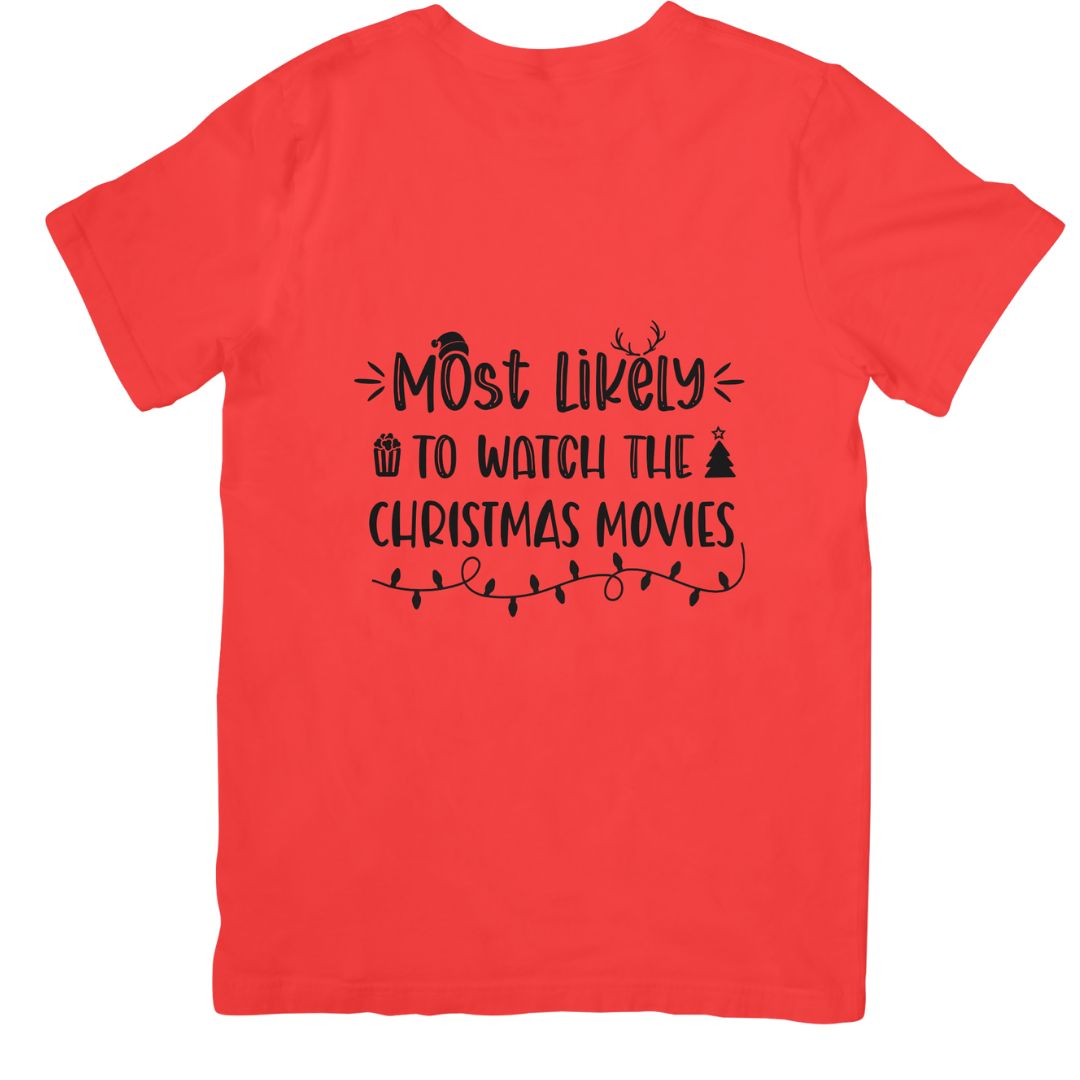 MOST LIKELY TO WATCH ALL THE CHRISTMAS MOVIES T-SHIRT