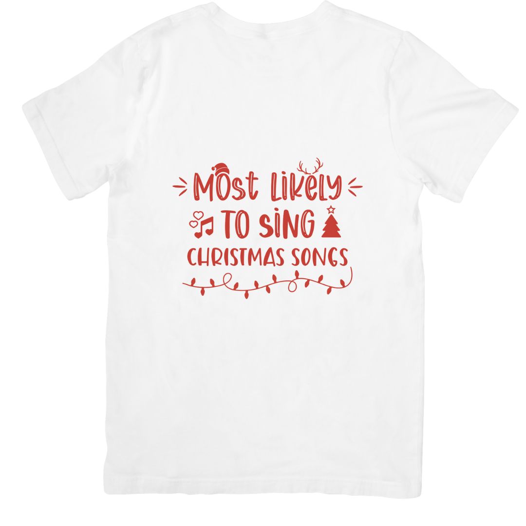 MOST LIKELY TO SING CHRISTMAS SONGS T-SHIRT