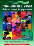 &quot;Zespół Aspergera i autyzm - skuteczne leczenie bez psychotropów&quot; - Ullman J. i R., Luepker I.